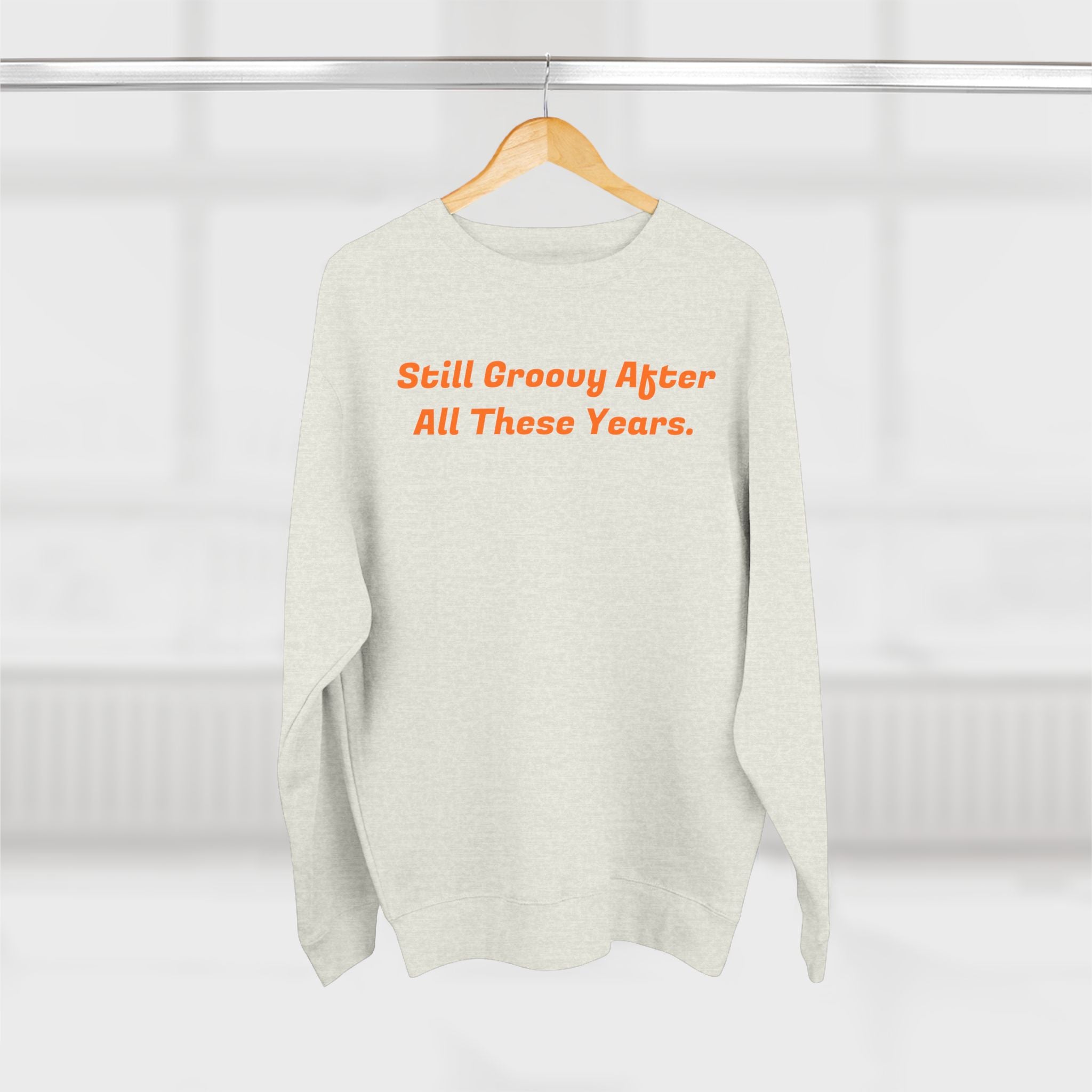 Unisex Crewneck Sweatshirt - Still Groovy and old enough to know better (on Back)