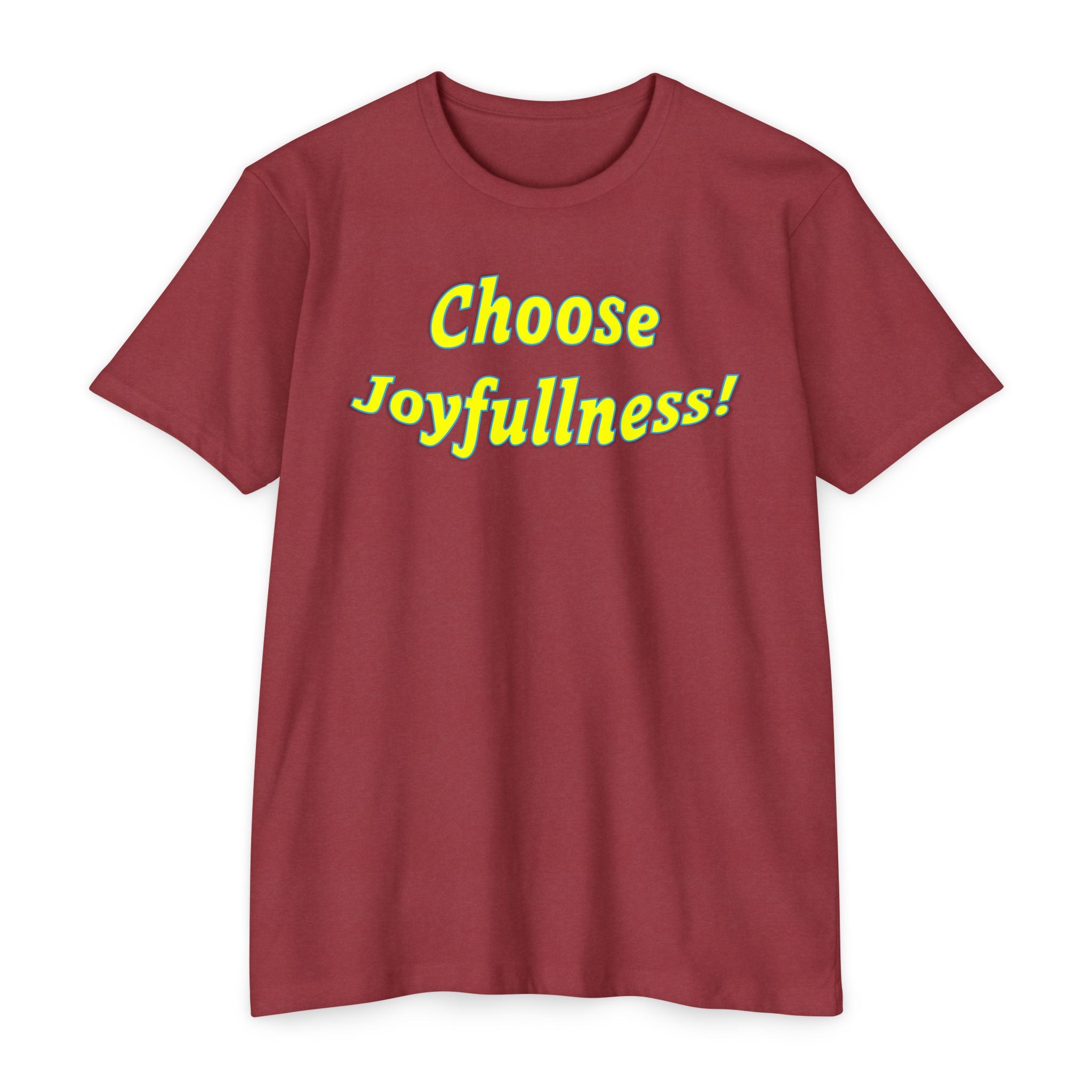 Unisex CVC Jersey T-shirt - choose joyfulness
