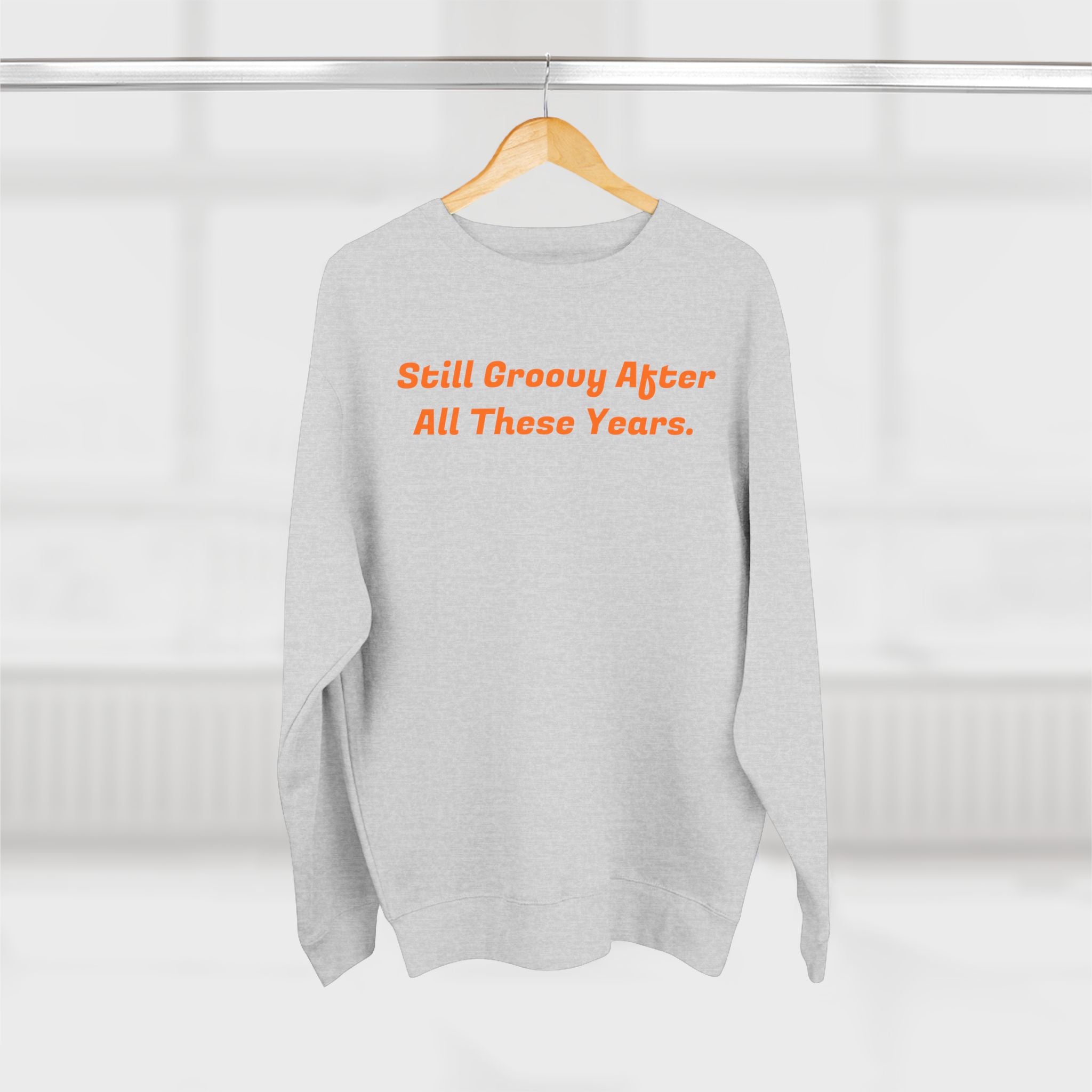 Unisex Crewneck Sweatshirt - Still Groovy and old enough to know better (on Back)