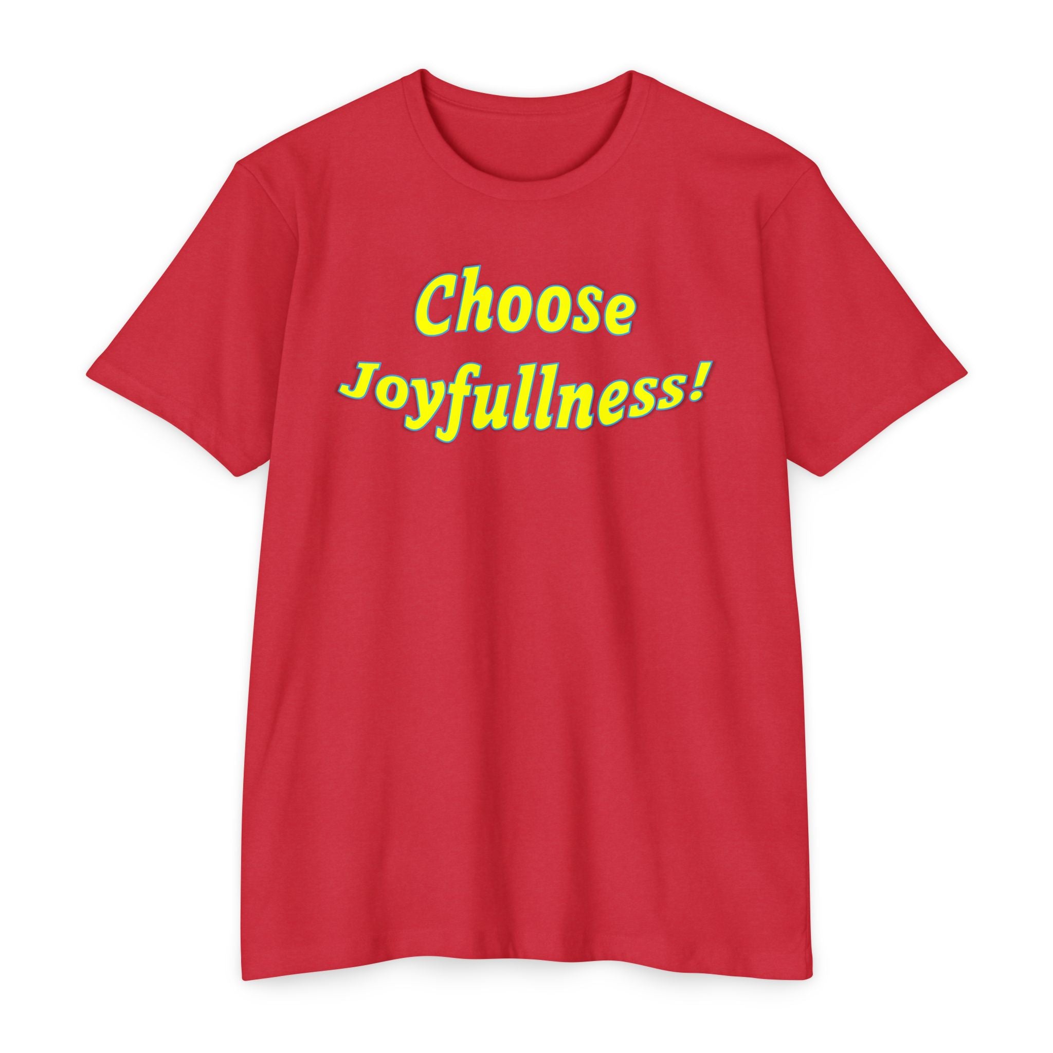 Unisex CVC Jersey T-shirt - choose joyfulness