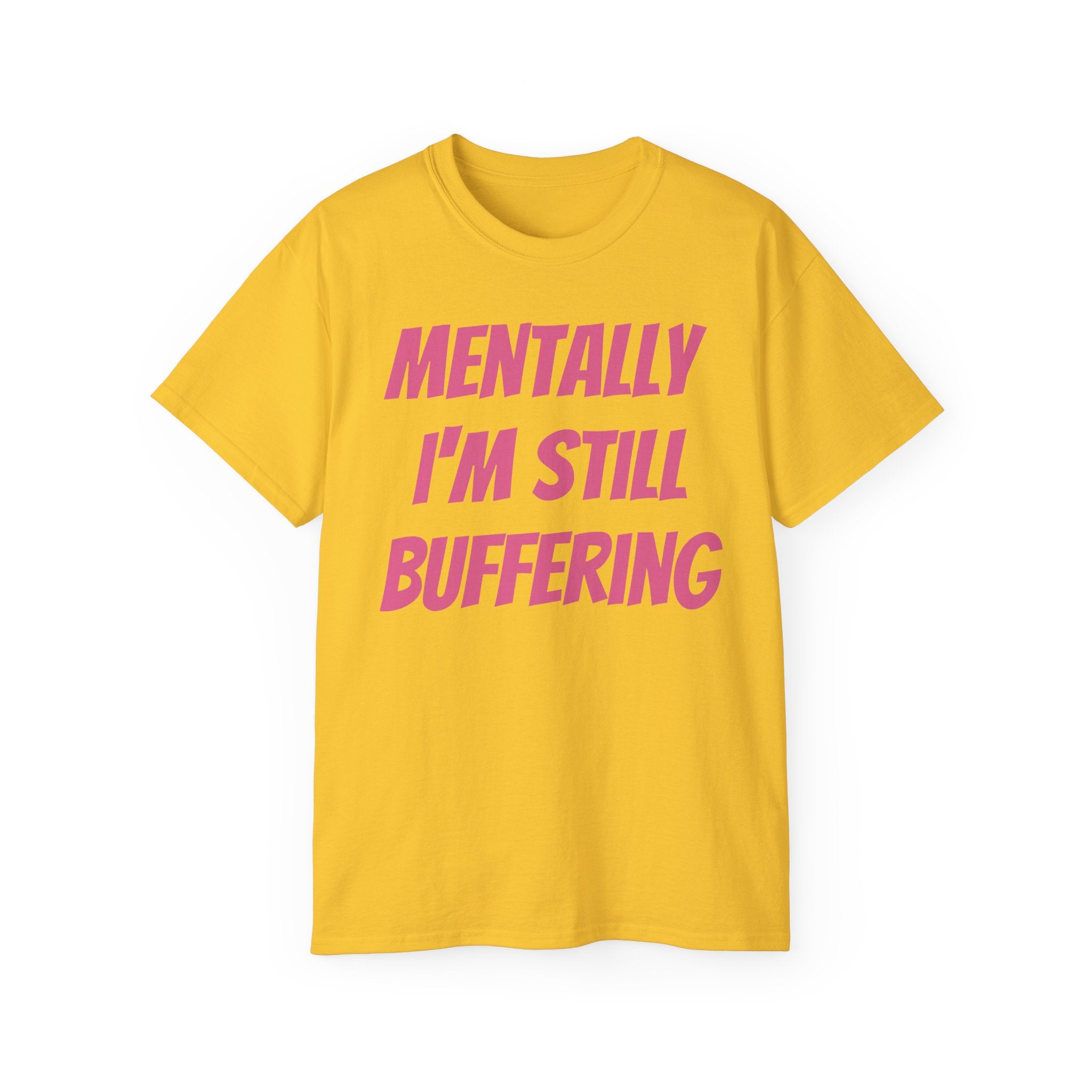 Mentally I'm Still Buffering Tee — Funny Graphic Cotton T-Shirt